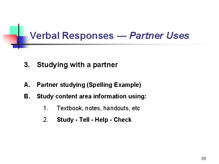 Verbal Responses — Partner Uses 3. Studying with a partner A. Partner studying (Spelling