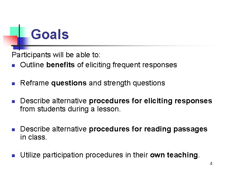 Goals Participants will be able to: n Outline benefits of eliciting frequent responses n