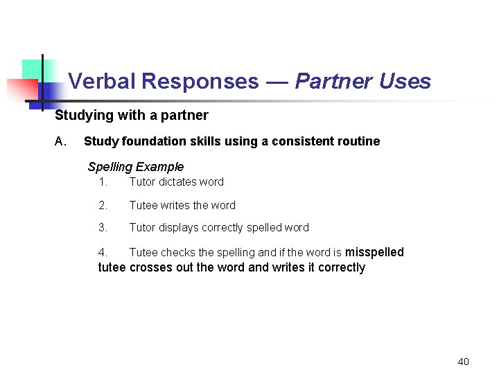 Verbal Responses — Partner Uses Studying with a partner A. Study foundation skills using