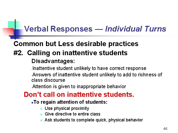 Verbal Responses — Individual Turns Common but Less desirable practices #2. Calling on inattentive