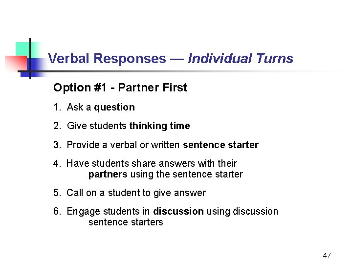 Verbal Responses — Individual Turns Option #1 - Partner First 1. Ask a question
