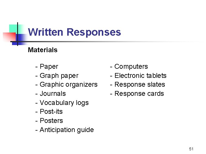 Written Responses Materials - Paper - Graph paper - Graphic organizers - Journals -