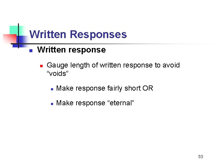 Written Responses n Written response n Gauge length of written response to avoid “voids”