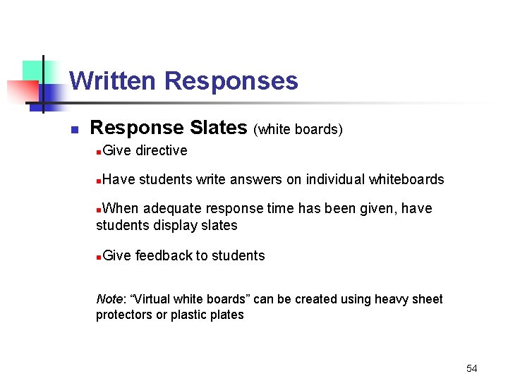 Written Responses n Response Slates (white boards) n Give directive n Have students write