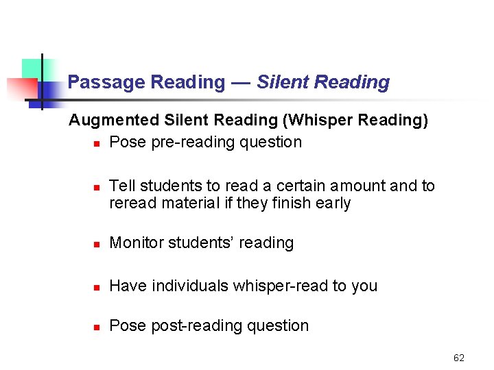 Passage Reading — Silent Reading Augmented Silent Reading (Whisper Reading) n Pose pre-reading question