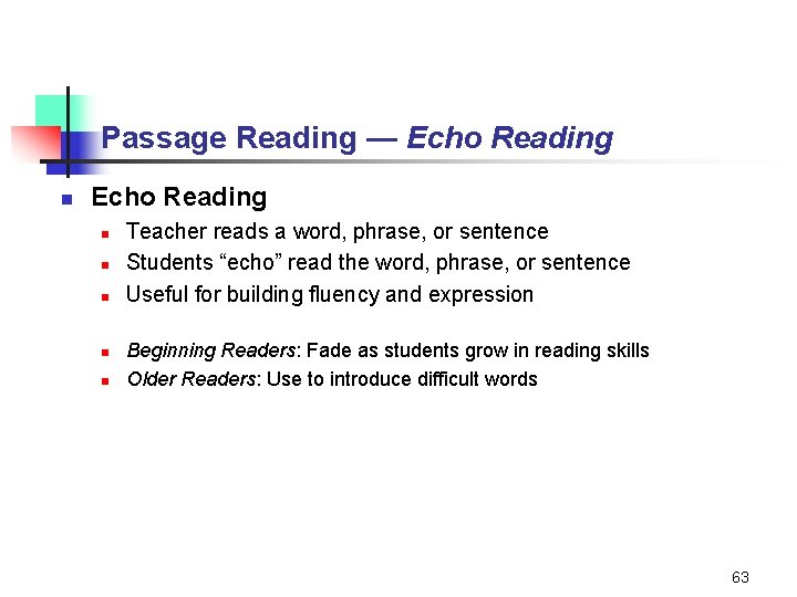Passage Reading — Echo Reading n n n Teacher reads a word, phrase, or