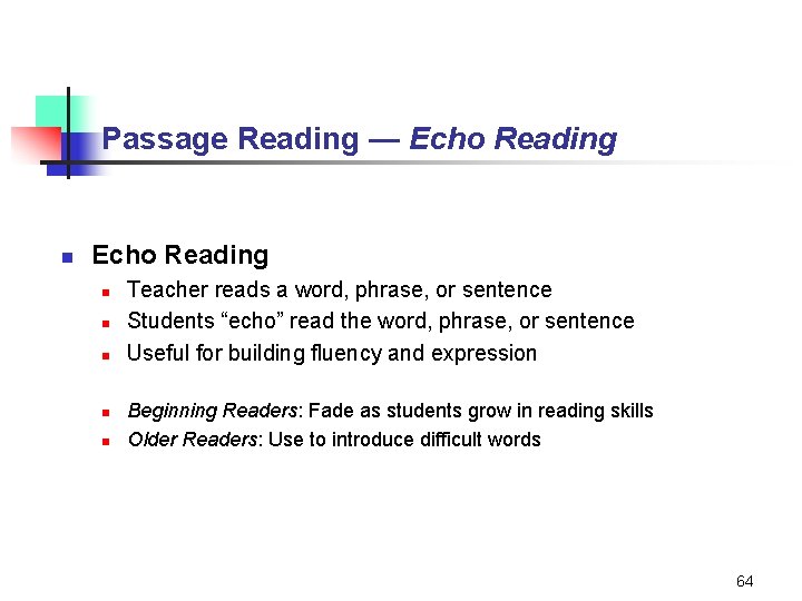 Passage Reading — Echo Reading n n n Teacher reads a word, phrase, or