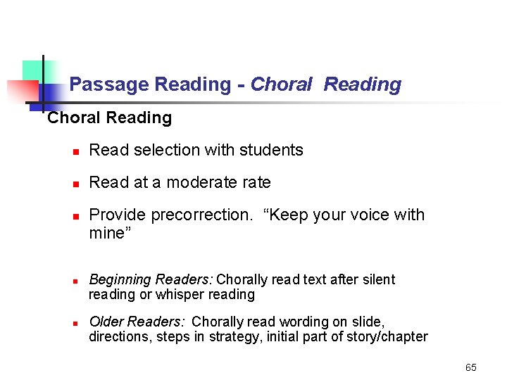 Passage Reading - Choral Reading n Read selection with students n Read at a