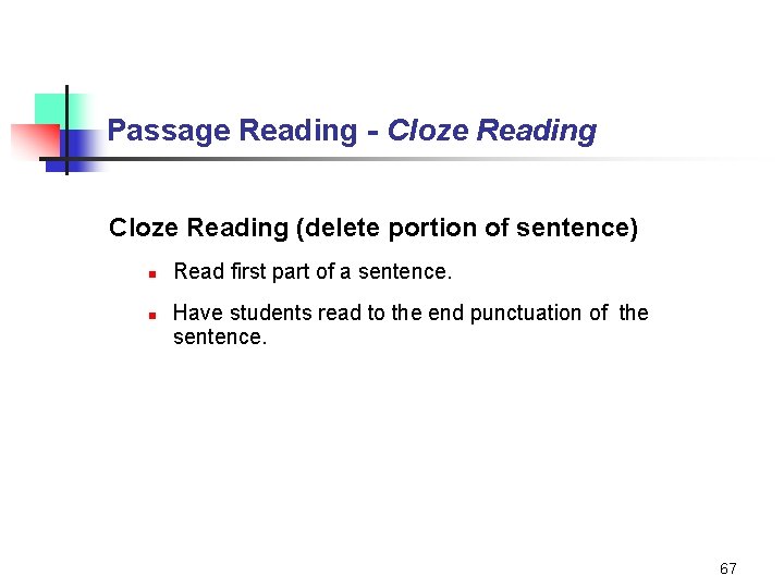 Passage Reading - Cloze Reading (delete portion of sentence) n n Read first part