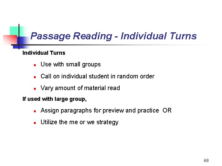 Passage Reading - Individual Turns n Use with small groups n Call on individual
