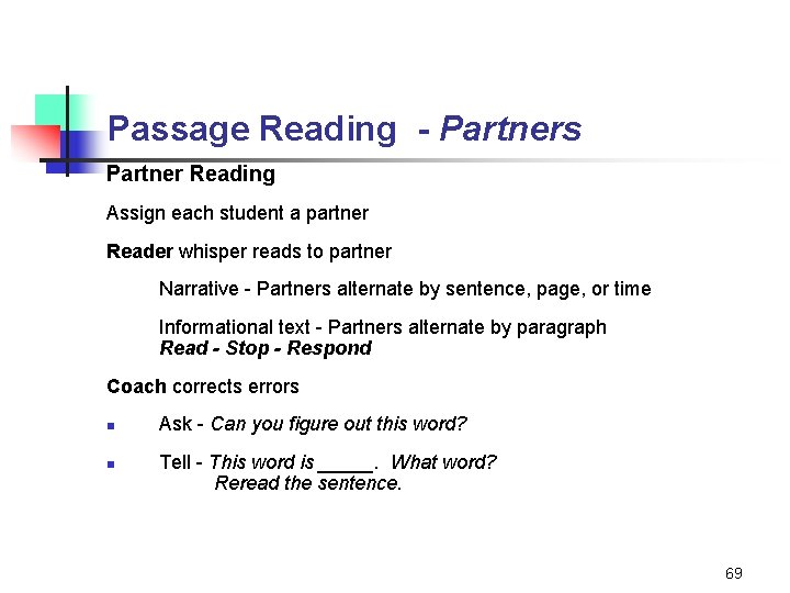 Passage Reading - Partners Partner Reading Assign each student a partner Reader whisper reads