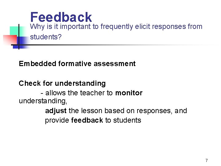 Feedback Why is it important to frequently elicit responses from students? Embedded formative assessment