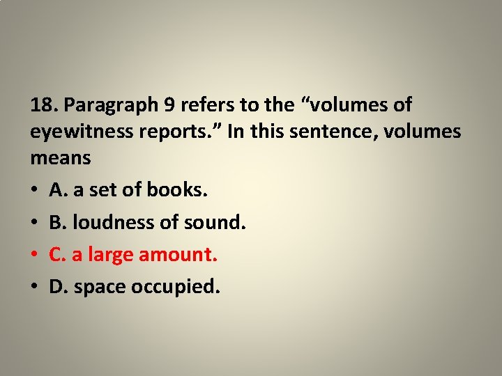 18. Paragraph 9 refers to the “volumes of eyewitness reports. ” In this sentence,