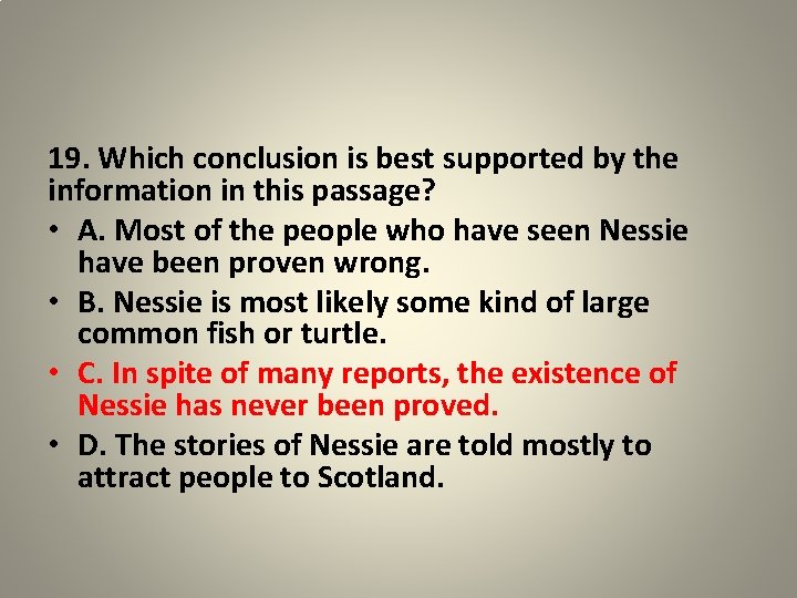 19. Which conclusion is best supported by the information in this passage? • A.