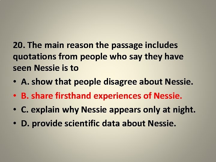 20. The main reason the passage includes quotations from people who say they have