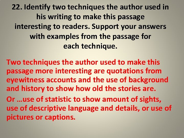 22. Identify two techniques the author used in his writing to make this passage