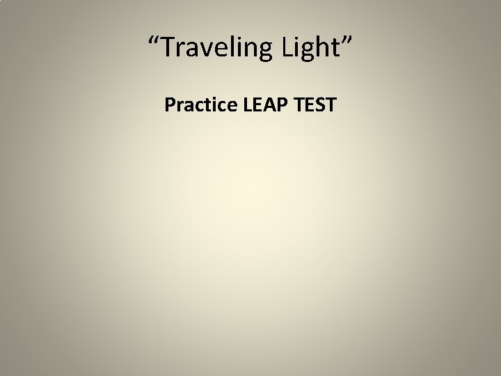 “Traveling Light” Practice LEAP TEST 