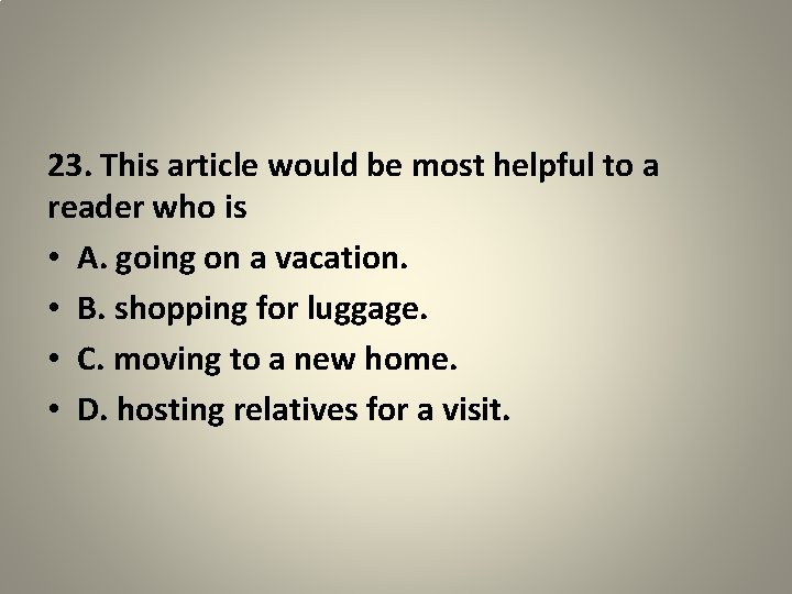 23. This article would be most helpful to a reader who is • A.