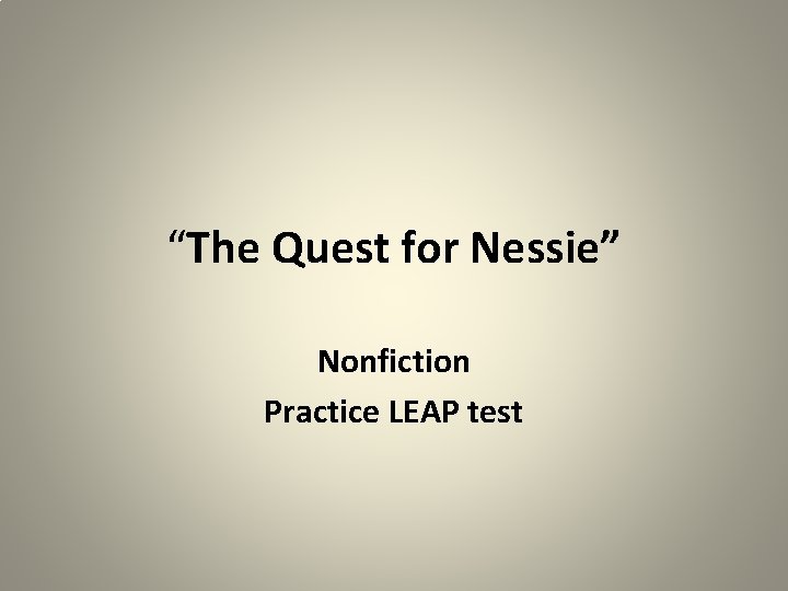 “The Quest for Nessie” Nonfiction Practice LEAP test 