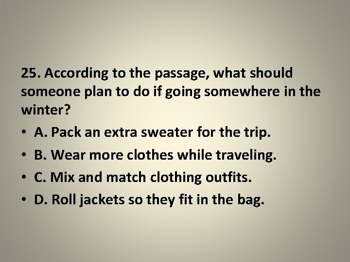 25. According to the passage, what should someone plan to do if going somewhere