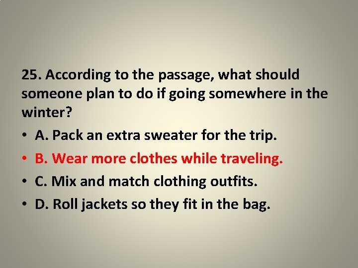 25. According to the passage, what should someone plan to do if going somewhere