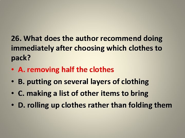 26. What does the author recommend doing immediately after choosing which clothes to pack?