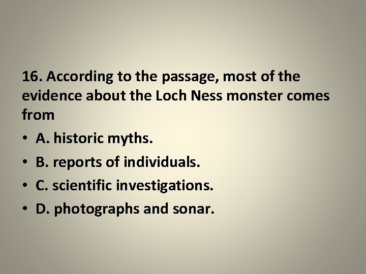 16. According to the passage, most of the evidence about the Loch Ness monster