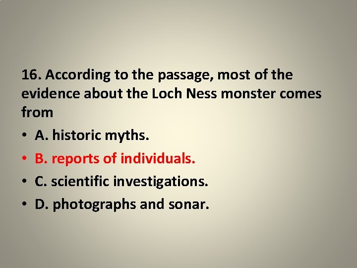 16. According to the passage, most of the evidence about the Loch Ness monster