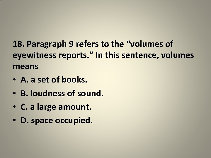 18. Paragraph 9 refers to the “volumes of eyewitness reports. ” In this sentence,