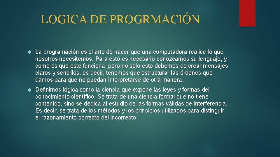 LOGICA DE PROGRMACIÓN La programación es el arte de hacer que una computadora realice