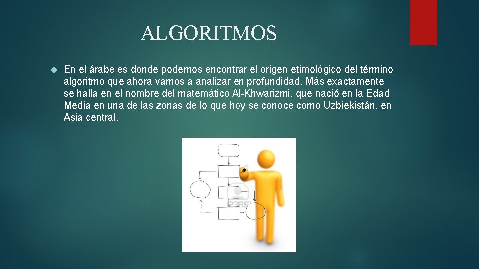 ALGORITMOS En el árabe es donde podemos encontrar el origen etimológico del término algoritmo