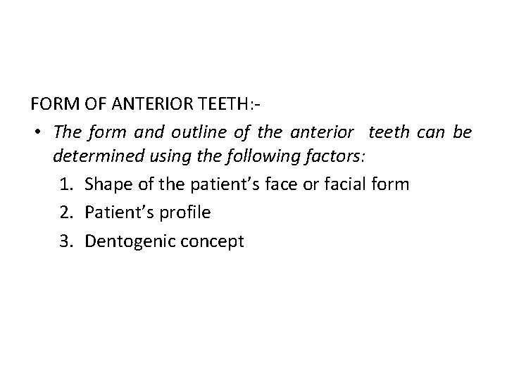 FORM OF ANTERIOR TEETH: • The form and outline of the anterior teeth can