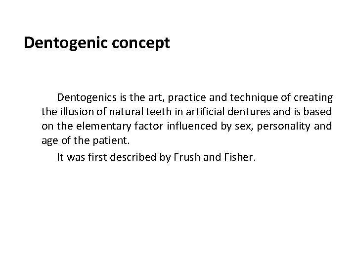 Dentogenic concept Dentogenics is the art, practice and technique of creating the illusion of