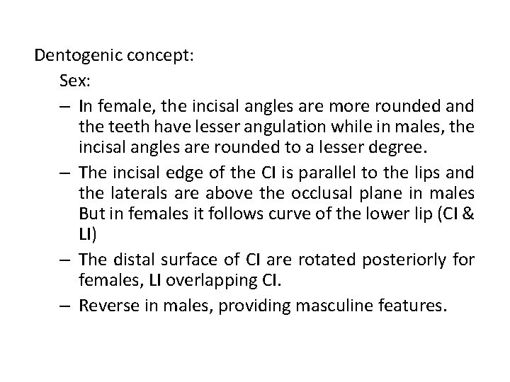Dentogenic concept: Sex: – In female, the incisal angles are more rounded and the