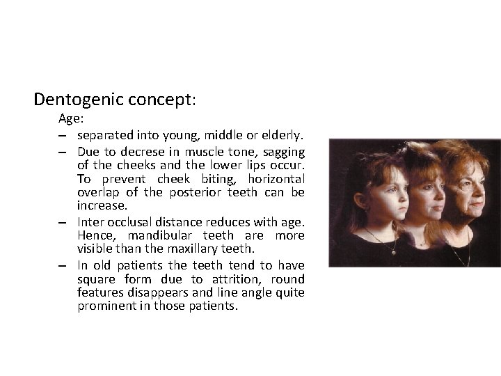 Dentogenic concept: Age: – separated into young, middle or elderly. – Due to decrese