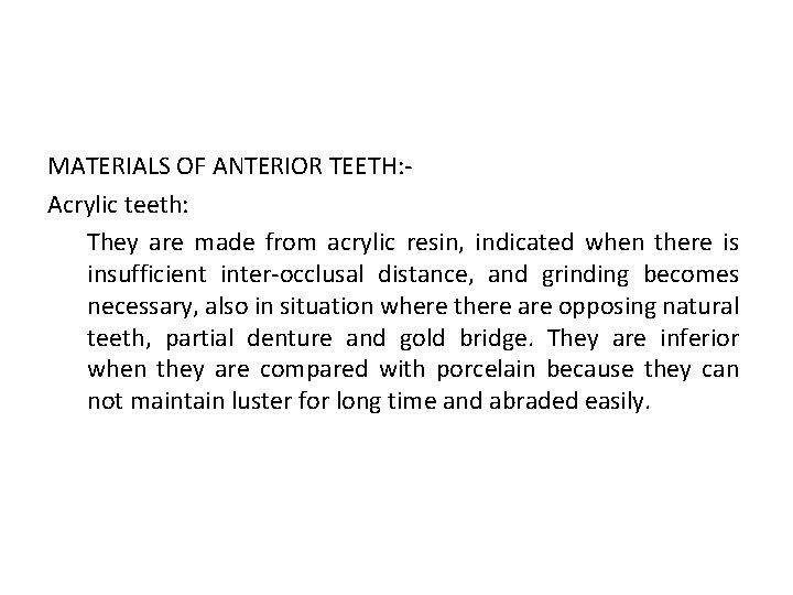 MATERIALS OF ANTERIOR TEETH: Acrylic teeth: They are made from acrylic resin, indicated when