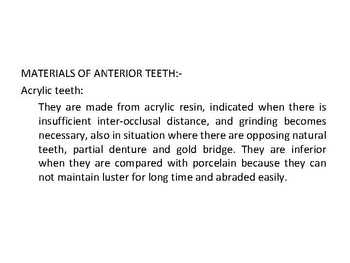 MATERIALS OF ANTERIOR TEETH: Acrylic teeth: They are made from acrylic resin, indicated when