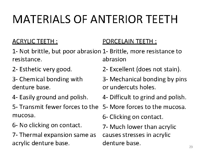 MATERIALS OF ANTERIOR TEETH PORCELAIN TEETH : ACRYLIC TEETH : 1 - Not brittle,