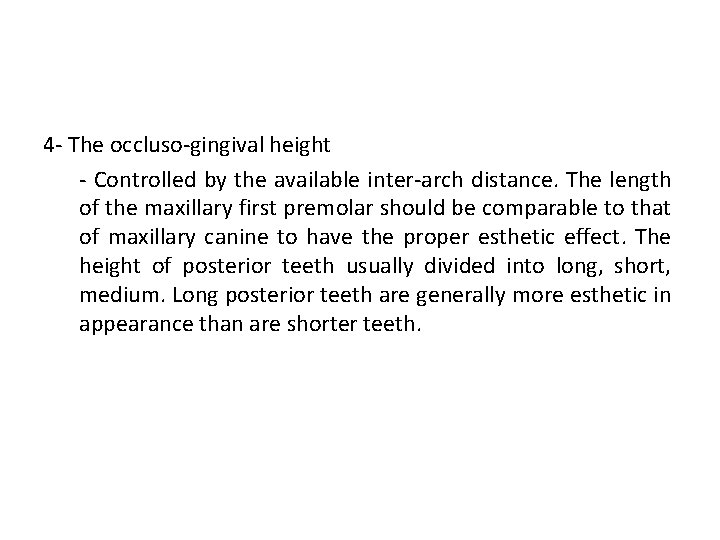 4 - The occluso-gingival height - Controlled by the available inter-arch distance. The length