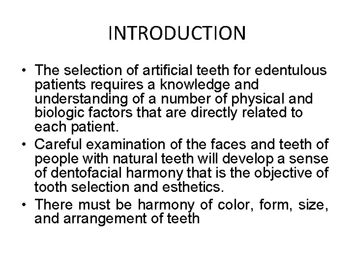 INTRODUCTION • The selection of artificial teeth for edentulous patients requires a knowledge and