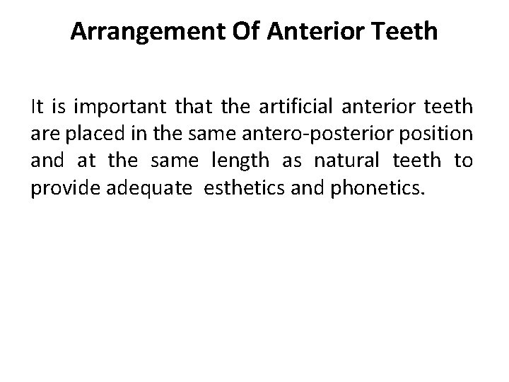 Arrangement Of Anterior Teeth It is important that the artificial anterior teeth are placed