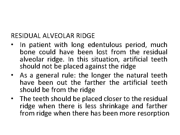 RESIDUAL ALVEOLAR RIDGE • In patient with long edentulous period, much bone could have