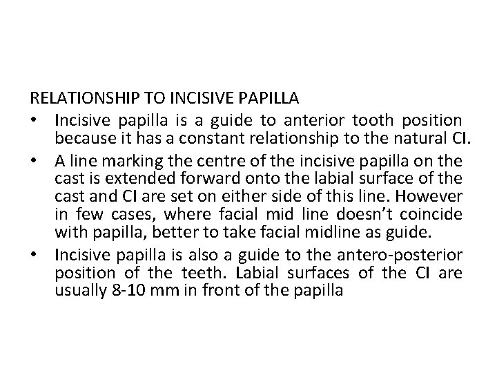 RELATIONSHIP TO INCISIVE PAPILLA • Incisive papilla is a guide to anterior tooth position