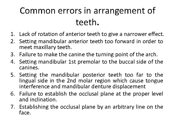 Common errors in arrangement of teeth. 1. Lack of rotation of anterior teeth to