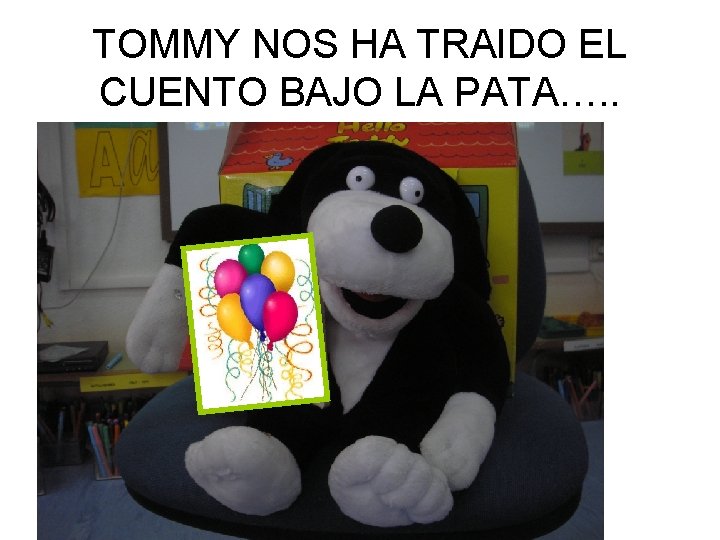 TOMMY NOS HA TRAIDO EL CUENTO BAJO LA PATA…. . 