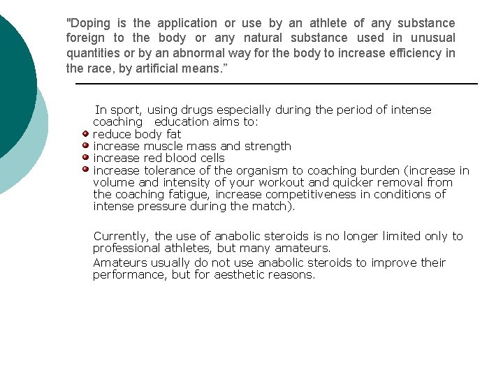 "Doping is the application or use by an athlete of any substance foreign to