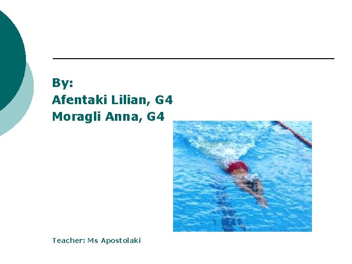 By: Afentaki Lilian, G 4 Moragli Anna, G 4 Teacher: Ms Apostolaki 