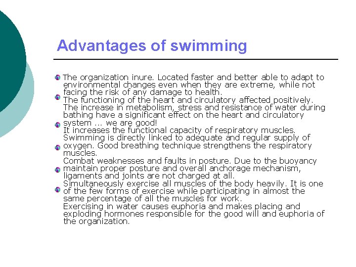 Advantages of swimming The organization inure. Located faster and better able to adapt to