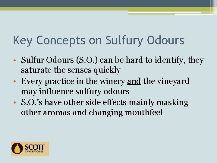 Key Concepts on Sulfury Odours • Sulfur Odours (S. O. ) can be hard