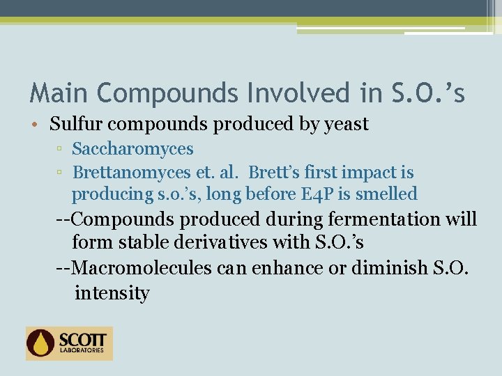Main Compounds Involved in S. O. ’s • Sulfur compounds produced by yeast ▫
